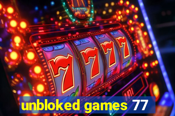 unbloked games 77